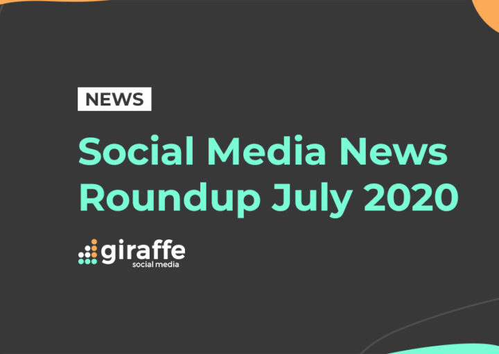 Social media news roundup July 2020