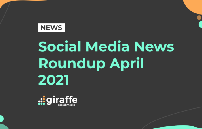 Giraffe Social Media News Roundup April 2021