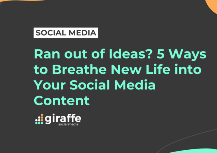 Ran out of Ideas? 5 Ways to Breathe New Life into Your Social Media Content